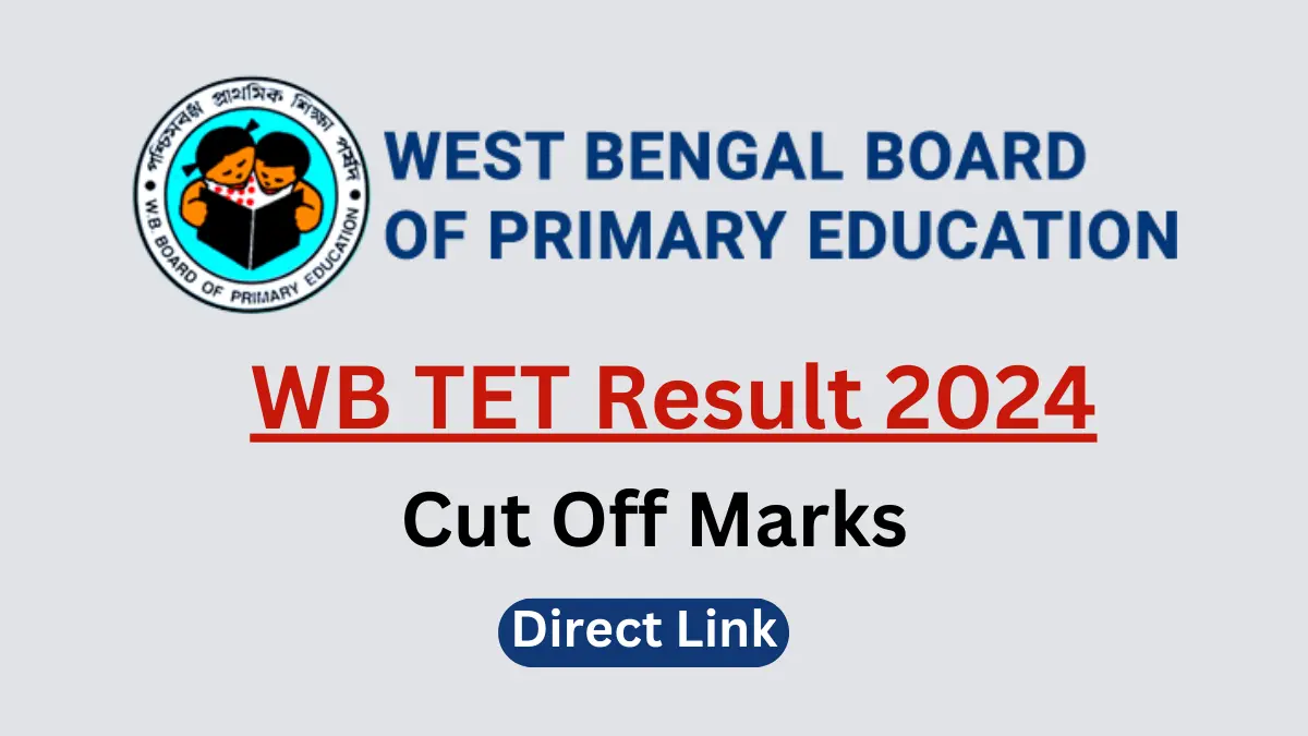 WB TET Result 2024 Date Update, Check Cut Off Marks and Merit List