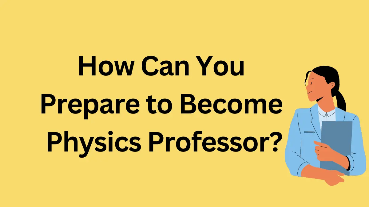 How Can You Prepare to Become a Physics Professor