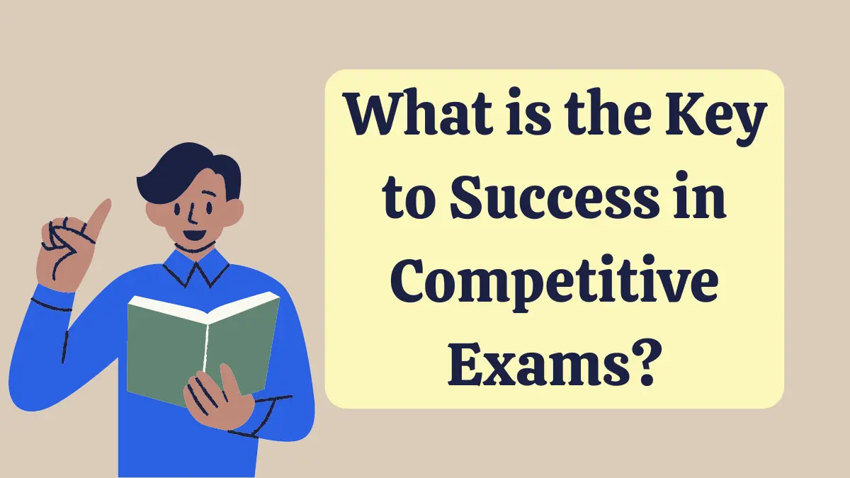 What is the Key to Success in Competitive Exams 2024?